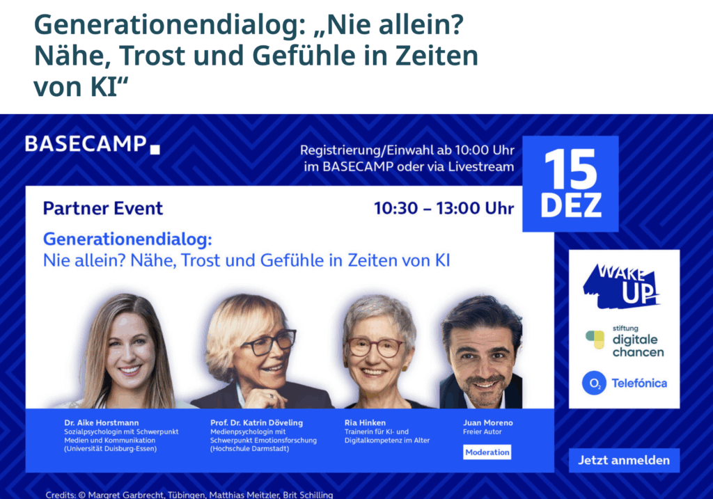 Dr. Aike Horstmann, Sozialpsychologin mit Schwerpunkt Medien und Kommunikation (Universität Duisburg-Essen)
Prof. Dr. Katrin Döveling, Medienpsychologin mit Schwerpunkt Emotionsforschung (Hochschule Darmstadt)
Ria Hinken, Trainerin für KI- und Digitalkompetenz im Alter
